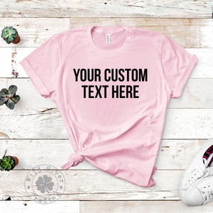 Custom Text T-shirt Design Your Own Shirts / Personalized Gift Customized Quote Tee