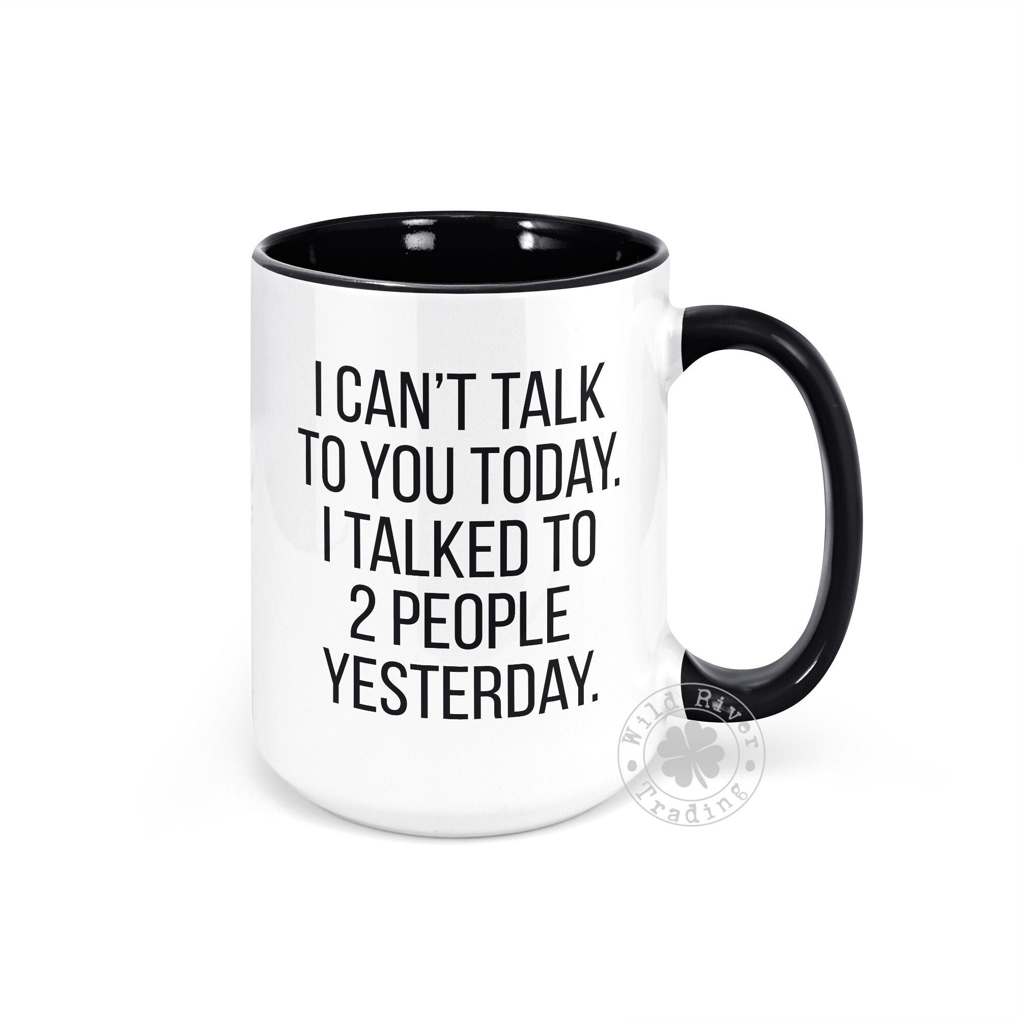 I Can't Talk Today I Spoke With 2 People Yesterday Introvert Coffee Mug