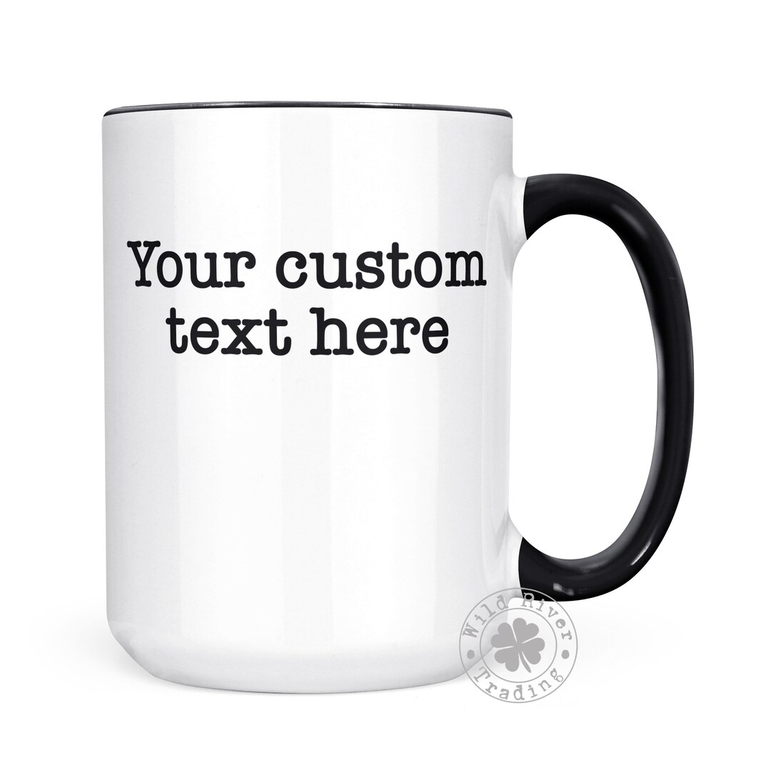 Your Custom Text Personalized Coffee Mug Gift Idea Design Your Own Mug ...