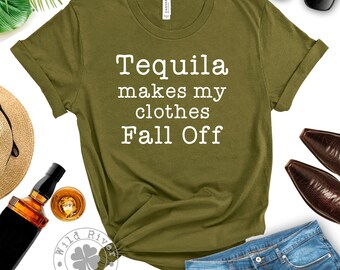 Tequila Makes My Clothes Fall Off Drinking Shirt / Fun Unisex Party T-Shirt Alcohol Drinking Gift for Men, Women