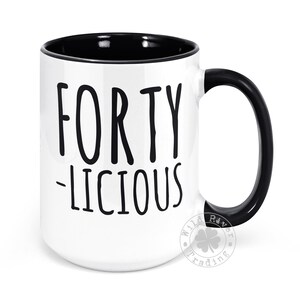 40th Birthday Coffee Mug Funny Gift for Women Forty-licious 40 Years Old Birthday Fortieth Bday Gift for Her