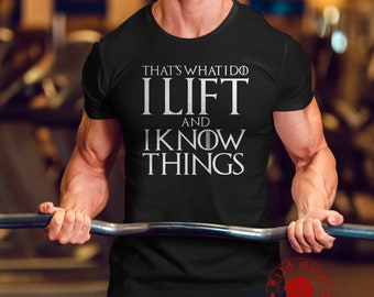 I Lift and I Know Things Workout Shirt / Funny Fitness Gym Weightlifting Training Exercise Gift T-shirt for Men, Women