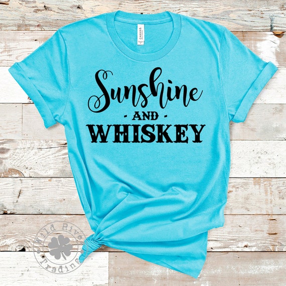 Sunshine and Whiskey Shirt / Fun Drinking Shirt for Whiskey | Etsy