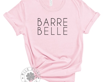 Barre Belle Unisex Shirt Cute Barre Shirt Women&#39;s Gym Motivation Tee Workout Fitness Tshirt