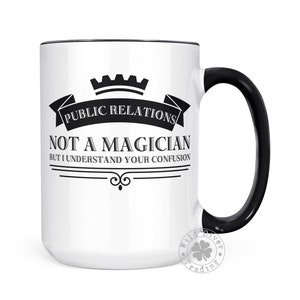 Public Relations Coffee Mug / Funny Sayings Novelty Ceramic Tea Cup Gift for Public Relations Professionals Sarcastic Humor