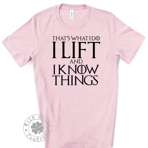 I Lift And I Know Things T-Shirt - Weightlifting T-Shirt I Lift And I Know Things T-Shirt - Weightlifting T-Shirt