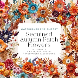 May include: A collection of 41 watercolor PNG clipart images of sequined autumn flowers. The flowers are in shades of orange, red, brown, and teal. The flowers are 5 inches by 5 inches and 300 DPI. The background is transparent.