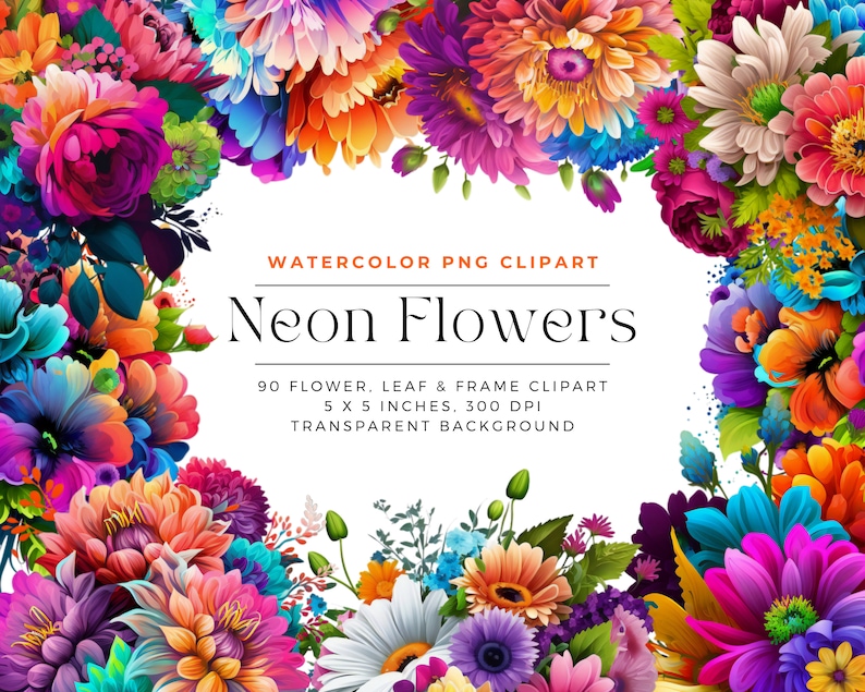 May include: A digital illustration of a border of vibrant neon flowers in various colors, including pink, purple, orange, yellow, and blue. The flowers are arranged in a circular pattern around a white background with the text "WATERCOLOR PNG CLIPART Neon Flowers 90 FLOWER, LEAF & FRAME CLIPART 5 X 5 INCHES, 300 DPI TRANSPARENT BACKGROUND".