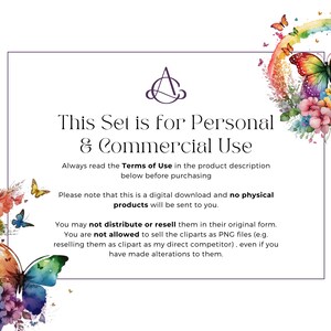 May include: A digital download graphic design set with watercolor butterflies and flowers. The text reads "This Set is for Personal & Commercial Use. Always read the Terms of Use in the product description below before purchasing. Please note that this is a digital download and no physical products will be sent to you. You may not distribute or resell them in their original form. You are not allowed to sell the cliparts as PNG files (e.g. reselling them as clipart as my direct competitor), even if you have made alterations to them."