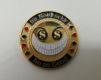 Not Luck, Im So Good poker card guard hand protector new Poker Chip