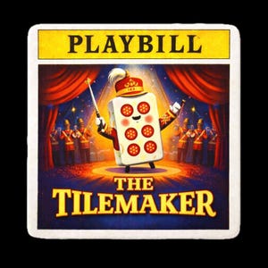 May include: Playbill for "The Tilemaker" featuring a cartoon dice character in a band uniform, holding a baton. The background includes a stage with red curtains and a marching band. The title is in yellow.