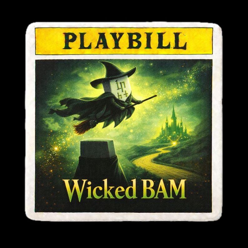 May include: A Playbill featuring the text "PLAYBILL" at the top in yellow, and "Wicked BAM" at the bottom in gold. The image depicts a witch flying on a broomstick over a green landscape with a castle.
