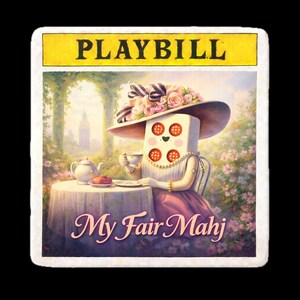 May include: A whimsical playbill design with the word "PLAYBILL" in yellow. The image features a cartoon character with a square head, wearing a hat and dress, enjoying tea. The text "My Fair Mahj" is at the bottom.
