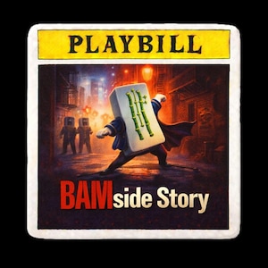 May include: A playbill with a yellow header that reads "PLAYBILL". The image features a person with a Mahjong tile for a head, wearing a suit and cape, walking down a street. The title "BAMside Story" is in red and white text.