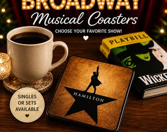 May include: A square coaster featuring the Hamilton musical logo with a black star and silhouette on a textured brown background. The text reads BROADWAY Musical Coasters, CHOOSE YOUR FAVORITE SHOW!, SINGLES OR SETS AVAILABLE, HANDMADE WITH CARE, MADE TO ORDER, GREAT GIFT IDEA.