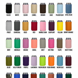 May include: A chart displaying a variety of can cooler colors. The text "CAN COOLER COLORS" is at the top. Colors include black, white, blush, camel, brown, sage, placid blue, steel blue, frost, charcoal, gold, red, bubble gum, eggplant, yellow, burnt orange, mint, emerald, orchid, coral, grey, hot pink, taupe, dusty rose, olive, kelly green, purple, lavender, neon green, neon orange, neon blue, maroon, camo, cerulean, navy, crimson, teal, rust, royal, and forest green.
