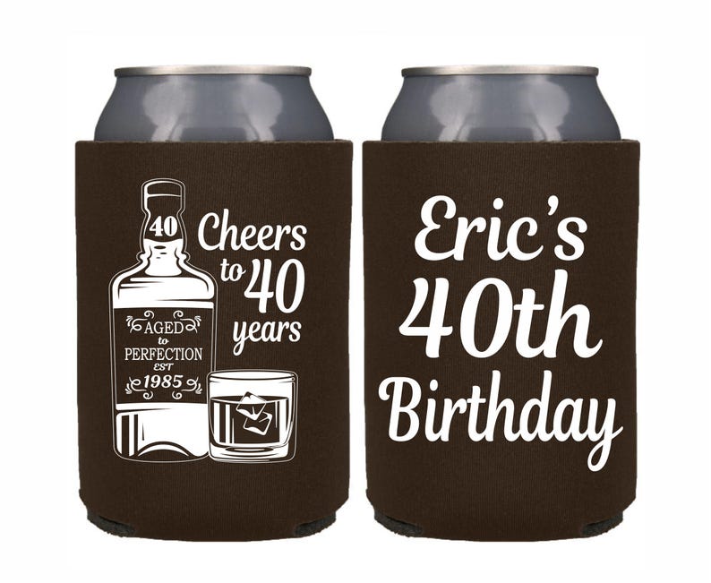 May include: Two brown can coolers with white text. One cooler says "Cheers to 40 years" with a bottle of liquor and a glass of whiskey. The other cooler says "Eric's 40th Birthday".