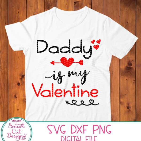 Daddy Svg, Daddy Is My Valentine Svg, Daddy Sayings, Valentine's Day Kids Svg, Valentines Day Svg, 1st Valentines Day, Sublimation Png