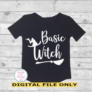 Basic Witch Svg Halloween Svg Sayings Svg Basic Witch Shirt Svg Iron On Basic Witch Sassy Halloween Svg Files For Cricut And Silhouette Dxf