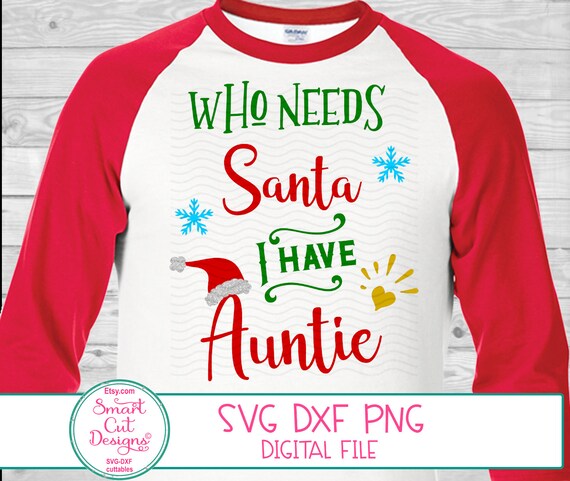 Download Aunt Svg Who Needs Santa I Have Auntie Shirt Svg Christmas ...