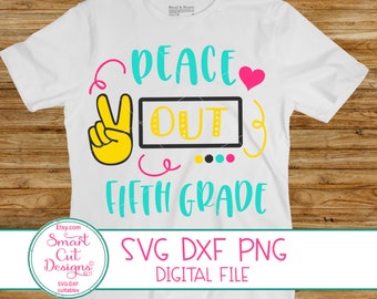 Peace Out 5th Grade Svg, Last Day Of School Svg, Fifth Grade Svg, Boy Svg, Girl Svg, Peace Hand Sign, Cricut, Cameo, Dxf, Iron On, School