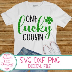 One Lucky Cousin Svg, St.Patricks Day Svg, Cousin Svg, Lucky, Girl, Clover, Baby, Boy, Family, Cricut Svg, Cameo, Silhouette, Dxf, Iron On