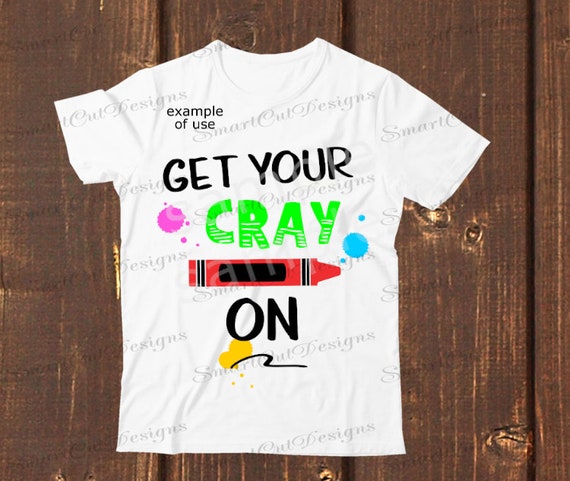 Get Your Cray On Svg Back To School Svg Teaching Svg School Etsy