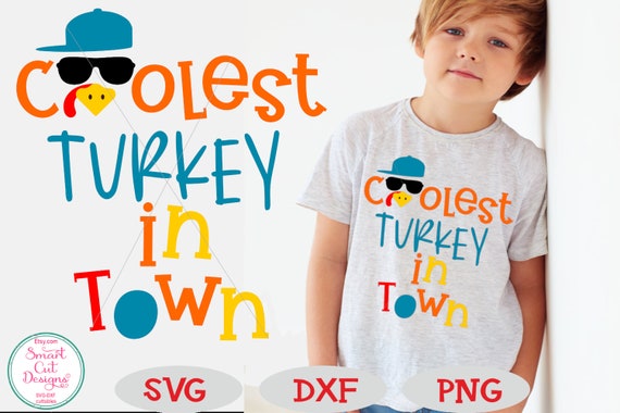 Download Boy Turkey Svg Thanksgiving Boy Svg Coolest Turkey In Town Etsy