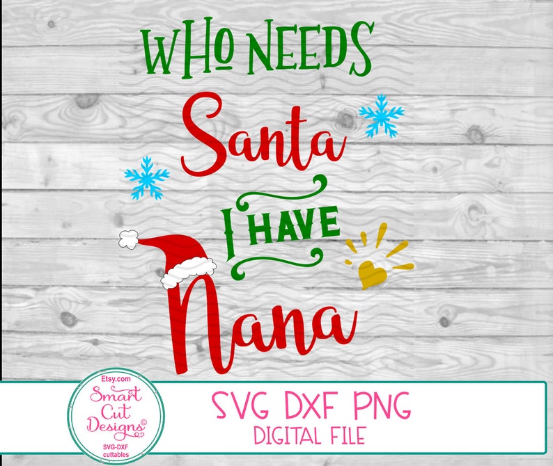 Download Nana Shirt Svg Who Needs Santa I Have Nana Shirt Svg ...