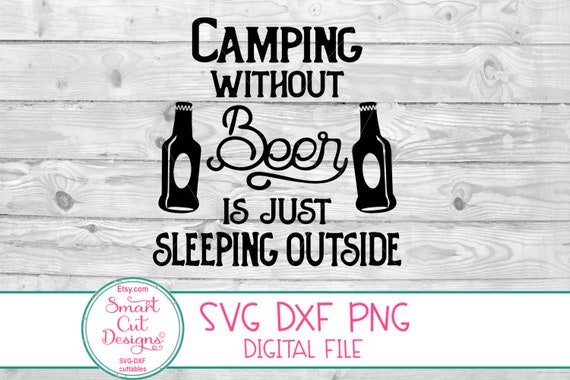 Download Free Camping Without Beer Is Just Sleeping Outside Svg Funny Etsy SVG Cut Files
