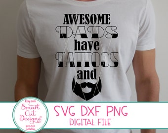 Awesome Dads Have Tattoos And Beard Svg Fathers Day Svg Bearded Dad Svg Fathers Sayings Svg Cut File For Cricut Cameo Scan N Cut Dxf File