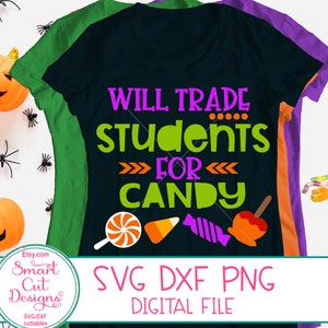 Halloween Teacher Svg, Will Trade Students For Candy Svg, Teaching, Halloween Svg, Candy, Cricut, Svg, Silhouette, Dxf, Sublimation, Iron-On
