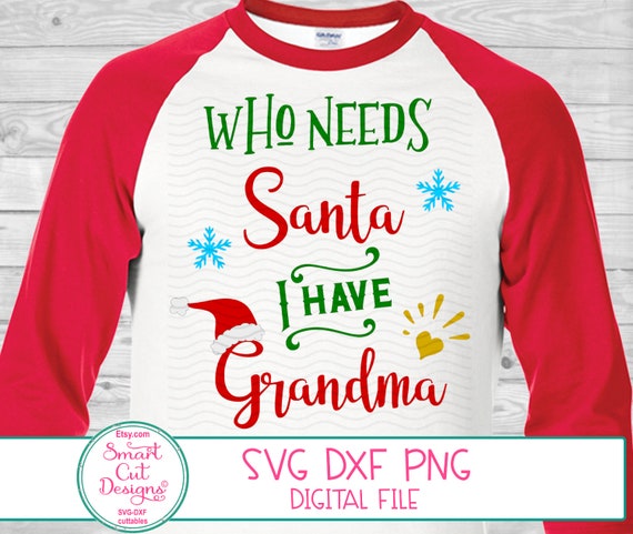 Download Who Needs Santa I Have Grandma Shirt Svg Grandma Svg Christmas Etsy