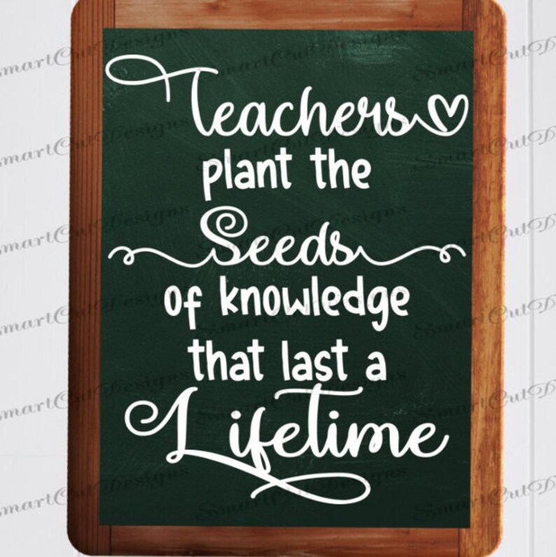 Download Teachers Plant The Seeds Of Knowledge Svg Teacher Quotes ...