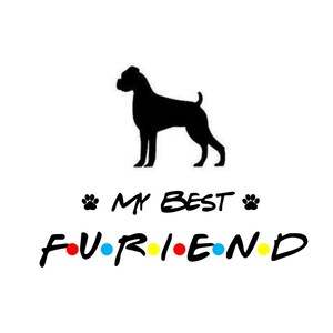 Boxer Dog My Best Furiend Art - PDF Download - Print At Home - Friends Inspired
