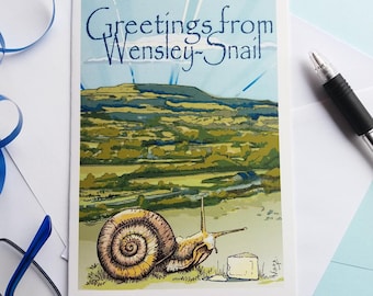 Snail card. Yorkshire card. Greetings from Wensley-Snail. Wensleydale card. Cheesy Yorkshire humour. Blank for own message. Original Design.