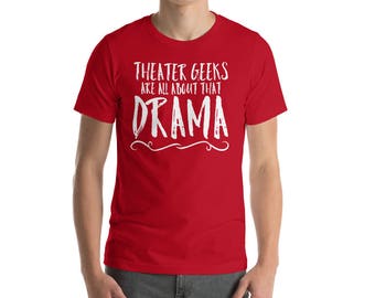 Theater Geeks Are All About That Drama Funny Acting Shirt