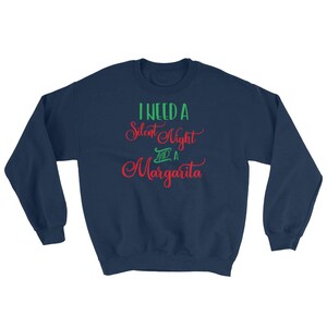 Christmas Gift Shirt I Need A Silent Night And A Margarita Funny Sweatshirt