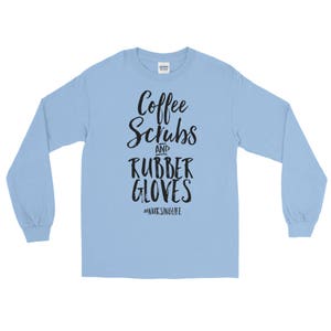 Funny Gift Shirt For Nurses Coffee Scrubs and Rubber Gloves #nursinglife