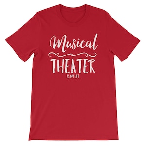 Musical Theater Is My Life Cute Acting Drama Actor Shirt