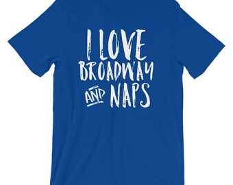 Funny I Love Broadway And Naps Theater Fan Actor Tee Shirt