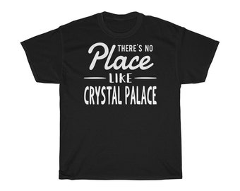 There's No Place Like Crystal Palace Unisex T-Shirt