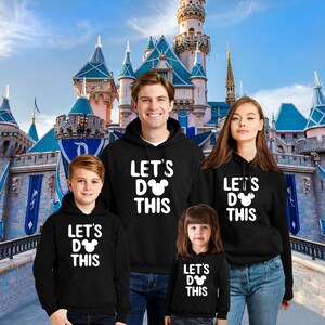 Disney Let&#39;s Do This Matching Family Hoodies for Adults Men Women Youth Kids, Mickey Minnie Mouse Hooded Sweatshirt Disney Family Trip Hoody