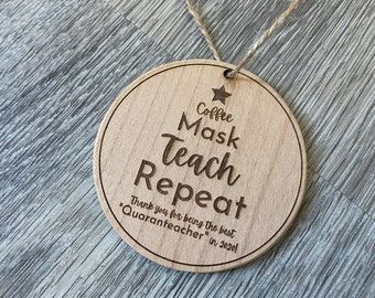 Coffee Mask Teach Repeat, Teacher Ornament - Funny 2020 Wood Ornament