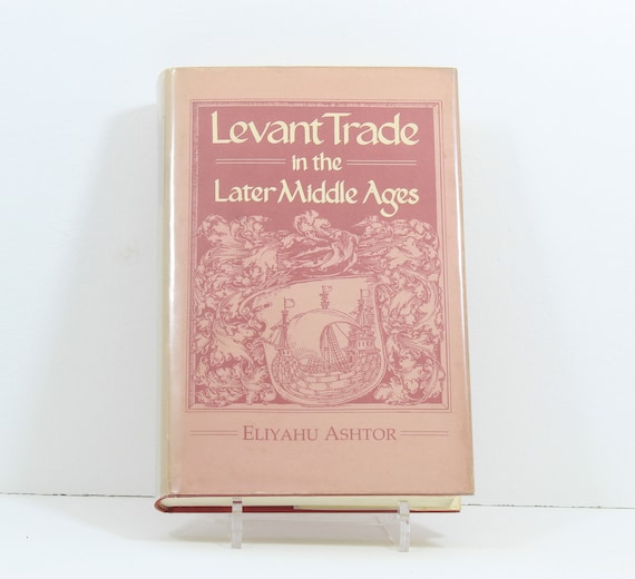 Levant Trade in the Later Middle Ages by Eliyahu Ashtor (1983) - Etsy