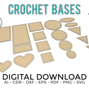 May include: A set of 18 crochet bases in various shapes, including circles, squares, rectangles, hearts, and triangles. The bases are made of a beige material and have a dotted border. The text "CROCHET BASES" and "18 DESIGNS" is visible in the image. The text "DIGITAL DOWNLOAD AI - CDR - DXF - EPS - PDF - PNG - SVG" is also visible in the image.