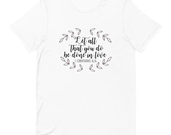 Låt allt du gör ske i kärlek - kortärmad t-shirt unisex