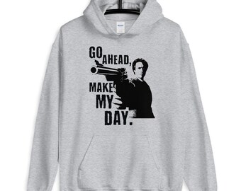 Go Ahead Make My Day Unisex Hoodie