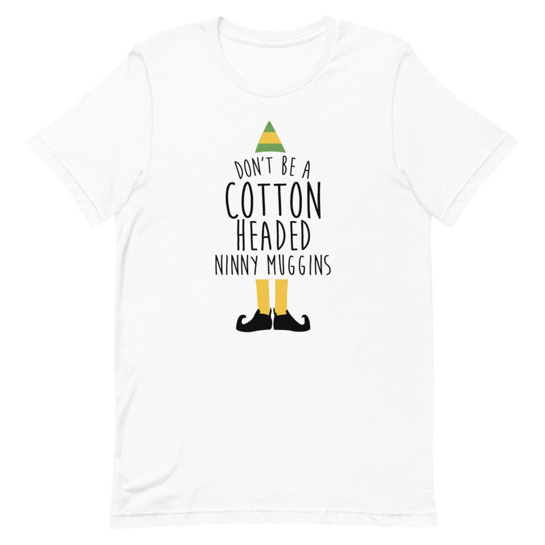 Cotton Headed Ninny Muggins T-Shirt Cotton Headed Ninny Muggins T-Shirt