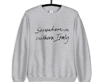 Somewhere in Northern Italy Unisex Sweatshirt